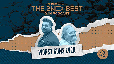 2nd Best Podcast EP6 - Worst Guns