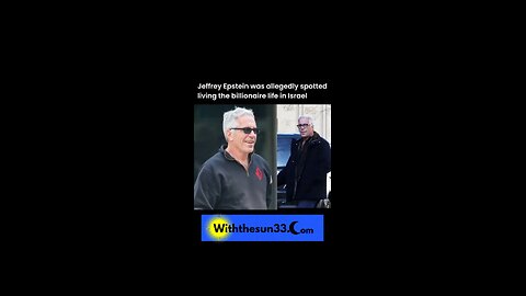 Jeffrey Epstein spotted in Israel