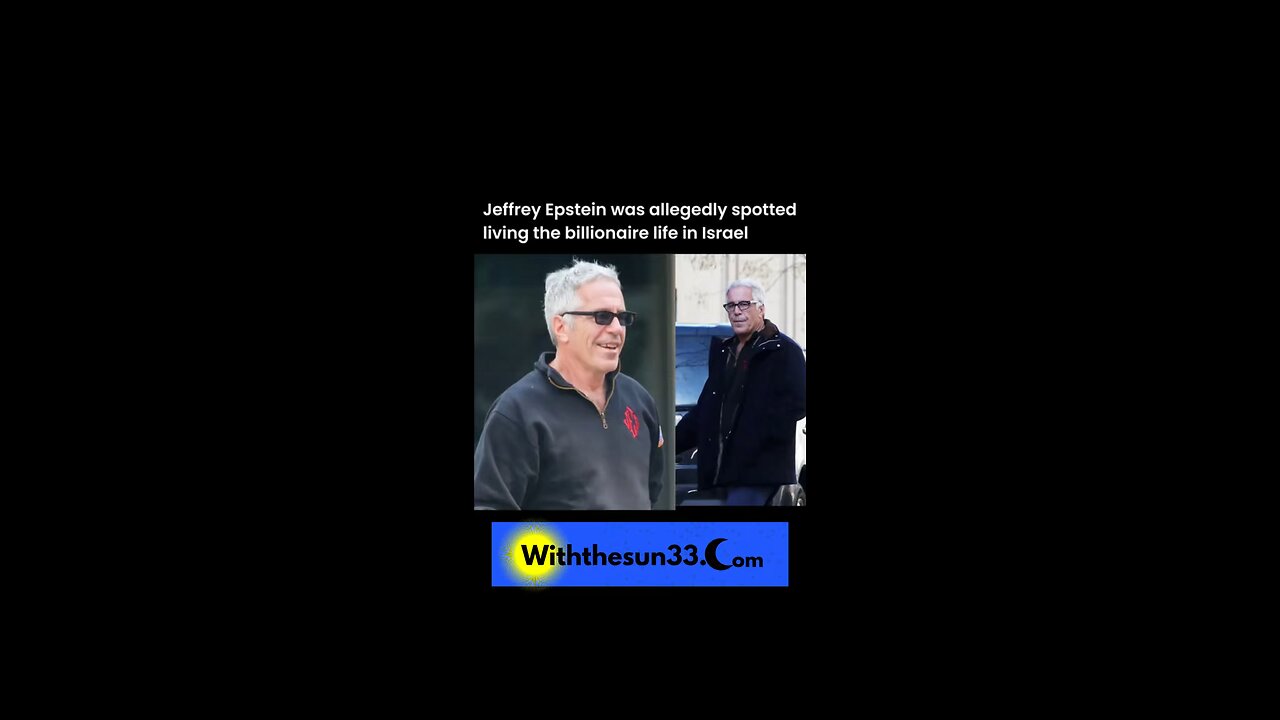 Jeffrey Epstein spotted in Israel