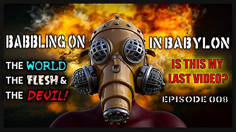 The World, the Flesh, and the Devil! (Babbling On In Babylon Ep 008)