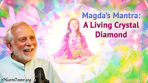 Magda’s Mantra: A Living Crystal Diamond of Light