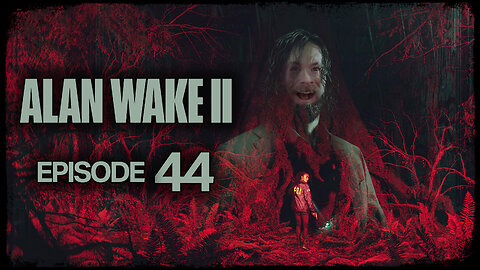 Alan Wake 2 // Episode 44 // TRAPPED INSIDE MY HEAD // Gameplay Walkthrough