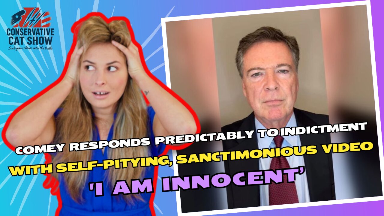 Comey Responds Predictably to Indictment With Self-Pitying, Sanctimonious Video—'I Am Innocent’