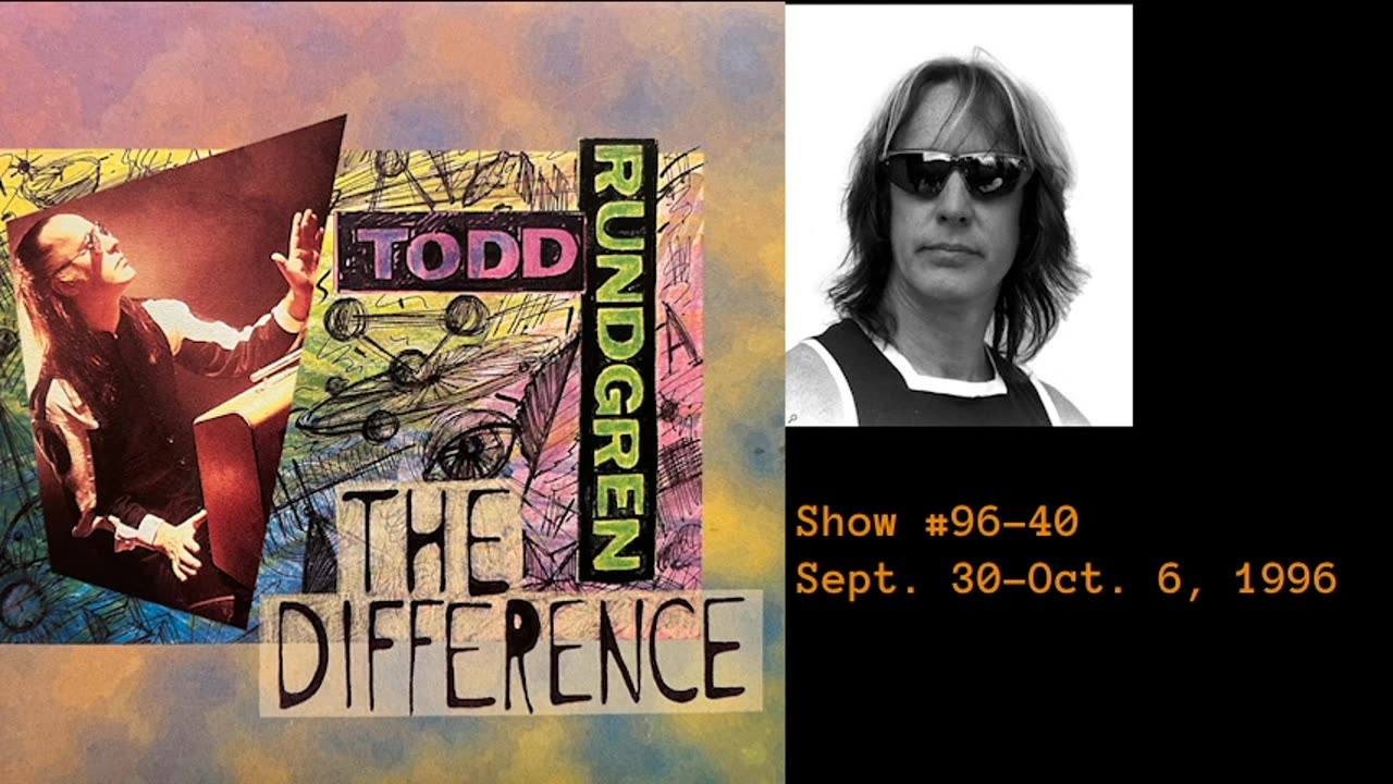 September 30 - October 6, 1996 - 'The Difference with Todd Rundgren' (#96-40)