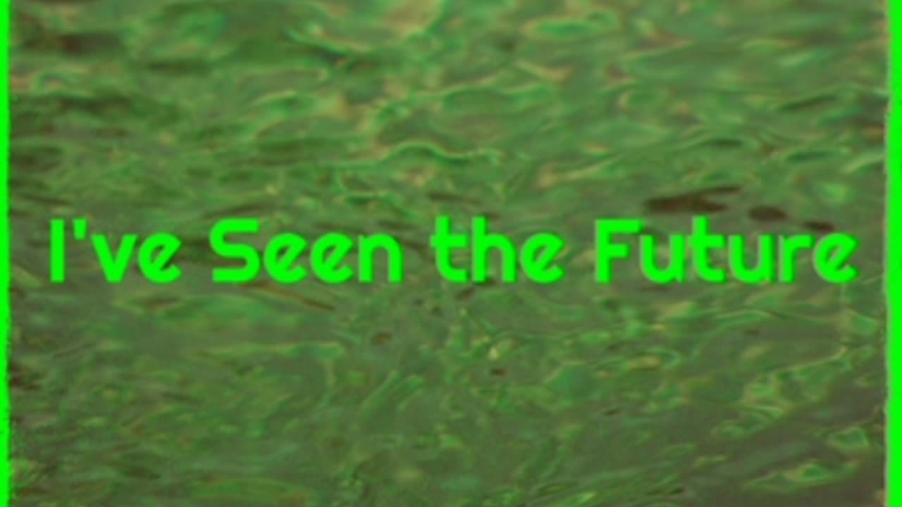 I've Seen The Future