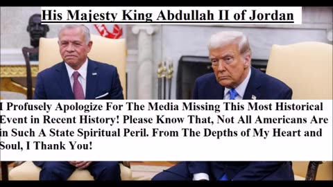 Apology to His Majesty King Abdullah II of Jordan & Thank You President Trump