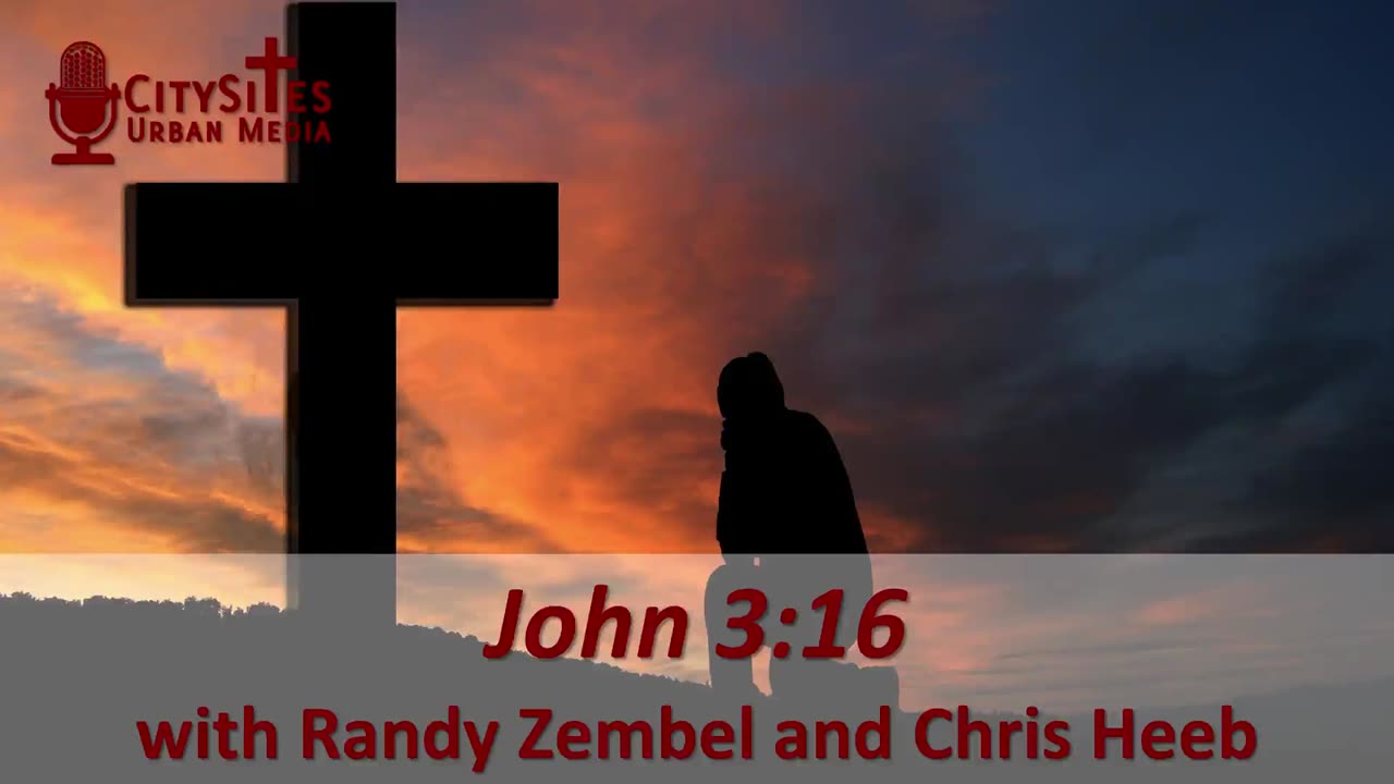 John 3:16 with Randy Zembel and Chris Heeb