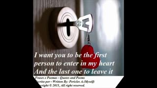 I want you to be the first person to enter in my heart [Quotes and Poems]