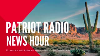 Patriot Radio News Hour - 1.22.2025