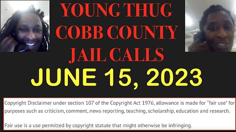 ALL OF YOUNG THUGS COBB COUNTY JAIL CALLS UNCENSORED EPISODE 30 : JUNE 15, 2023