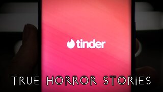 3 True Creepy Tinder Horror Stories
