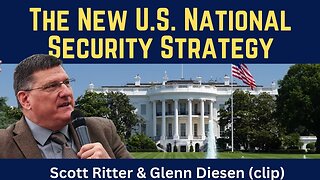 Scott Ritter (clip): The New US National Security Strategy
