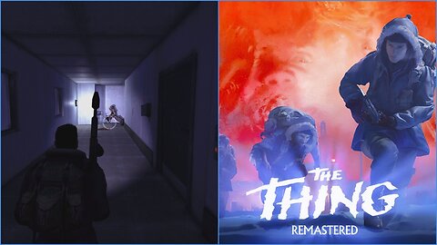 The Thing Remastered Playthrough Ep.4 - We Finish This Tonight!