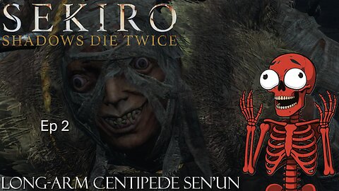Sekiro: Shadows Die Twice - Ep 25 Long-arm Centipede Sen'un