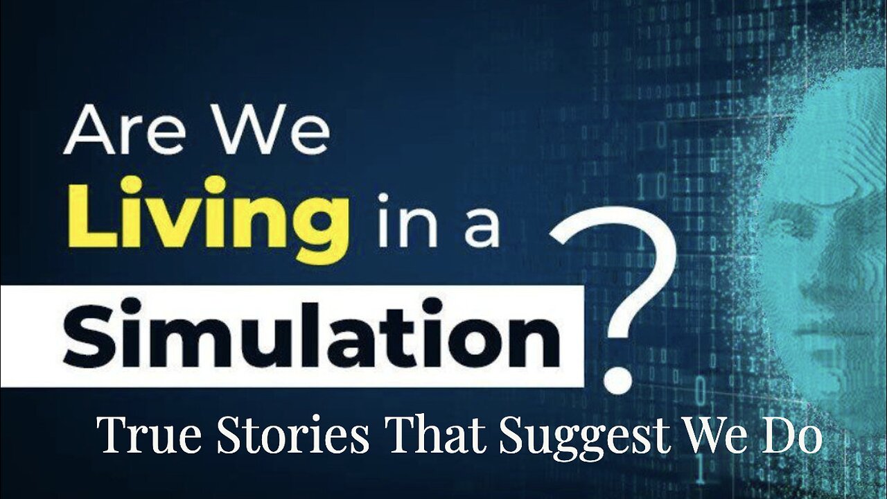 True Stories That Suggest We Live In A Simulation