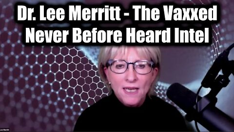 The Vaxxed - "Dr. Lee Merritt Exposing Shocking, Never Before Heard Intel 2025"