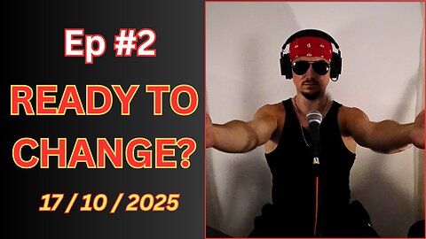 Ep #2 - Ready To Change?