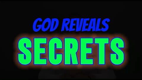 God Reveals Secrets!