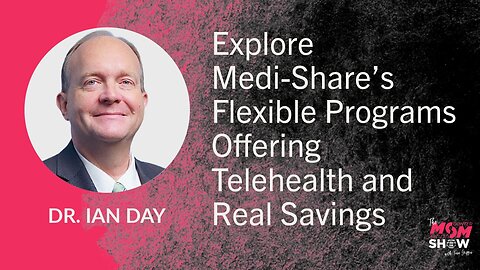 Explore Medi-Share’s Flexible Programs Offering Telehealth and Real Savings - Dr. Ian Day