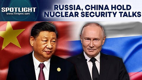 Russia, China Hold High-Level Talks On Missile Defence & Nuclear Security | Spotlight | N18G
