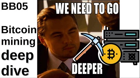 BB05: bitcoin mining part 2 - a deep dive!