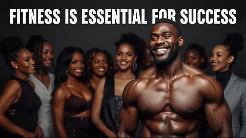 Why Fitness is Essential for Success!!!