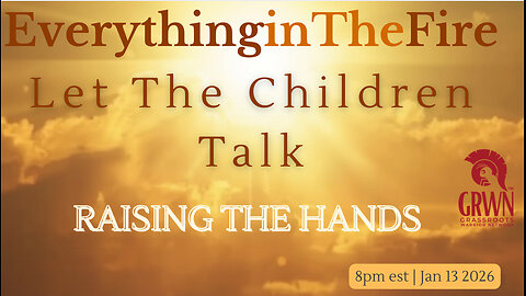 Everything In The Fire ~ Let The Children Talk…