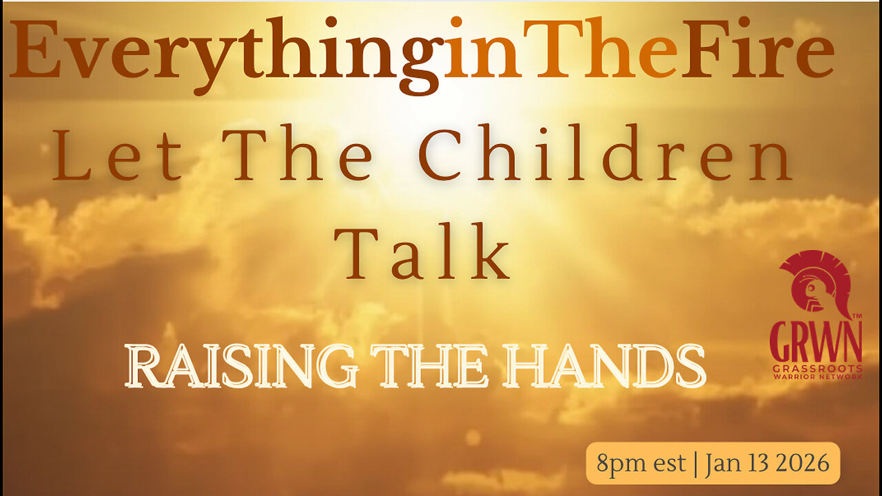 Everything In The Fire ~ Let The Children Talk…