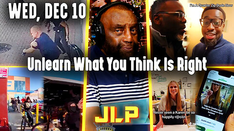 Unlearn What You Think Is Right | JLP Wed 12-10-25