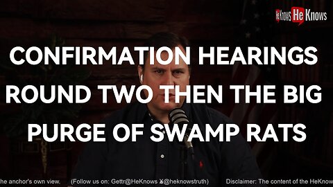 Confirmation hearings round two then the big purge of swamp rats.