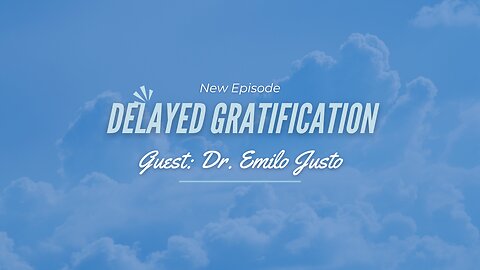Unlocking Success: The Secrets of Delayed Gratification with Dr. Emilio Justo