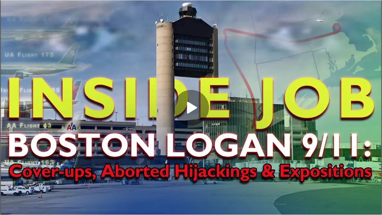 INSIDE JOB - BOSTON LOGAN 9/11: Cover-ups, Aborted Hijackings & Expositions [2021]