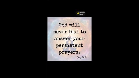 God will never fail to answer your persistent prayers.