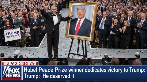 Nobel Peace Prize winner dedicates victory to Trump: 'He deserved it'