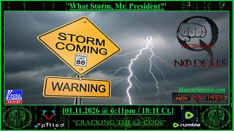 "CRACKING THE Q-CODE" ~ 'What Storm, Mr. President?'