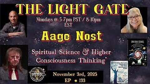 The Light Gate- “Spiritual Science & Higher Consciousness Thinking” with Aage Nost