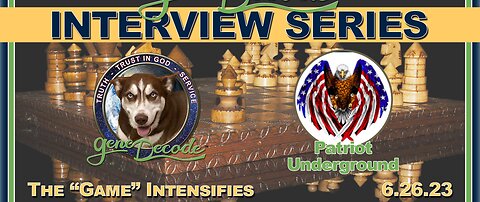 2023-06-26: Patriot Underground with gene Decode ~ The "Game" Intensifies (Revised 2024)