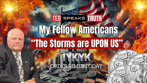 My Fellow Americans “The Storms are UPON US” I Y K Y K ~ ORDER DIMES TODAY ~