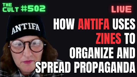 The Cult #502: I was just on Infowars...and how ANTIFA uses ZINES to organize and spread propaganda