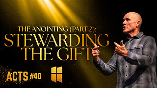 The Anointing Part 2: Stewarding the Gift | Pastor Shane Idleman
