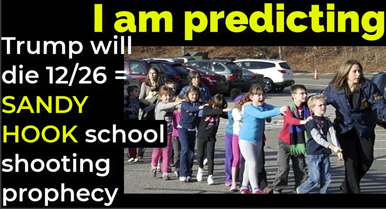 I am predicting: Trump will die Dec 26 = SANDY HOOK school shooting prophecy