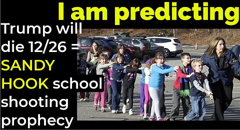 I am predicting: Trump will die Dec 26 = SANDY HOOK school shooting prophecy