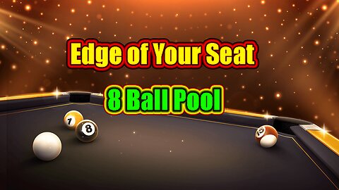 🎱 Edge of Your Seat - 8 Ball Pool