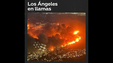 😰Los incendios en Los Ángeles están fuera de control