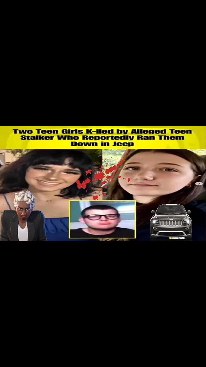 Stalker Runs Over 2 Teenage Girls With A Jeep Because He Couldnt Handle Rejection