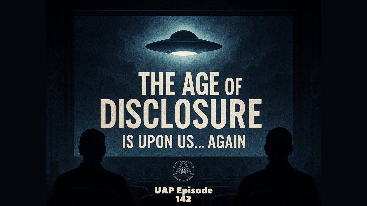 Episode 142 - The Age of Disclosure is Upon Us...Again | Uncovering Anomalies Podcast (UAP)