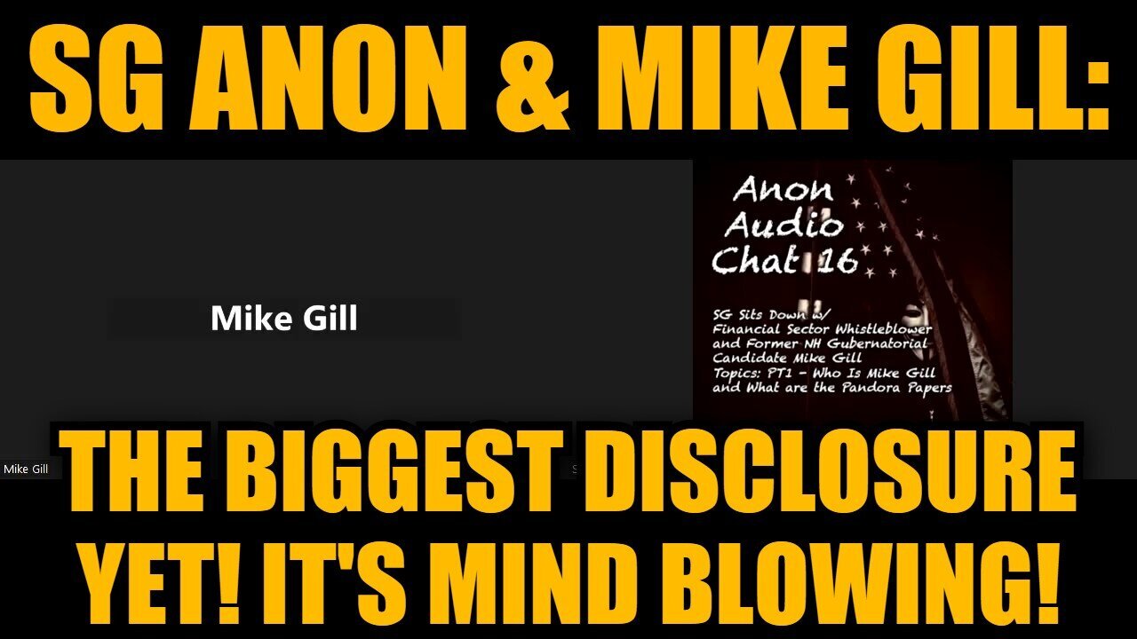 SG Anon & Mike Gill: The Biggest Disclosure Yet! It's Mind Blowing! PLEASE SHARE
