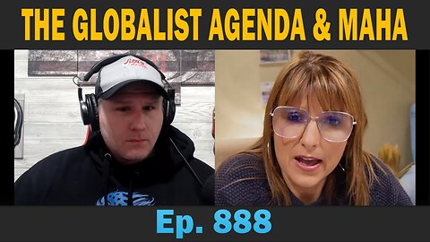 THE GLOBALIST AGENDA & MAHA | Ep. 888 | Update News.