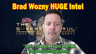 Brad Wozny HUGE Intel Jan 7: "Justin Trudeau Resigns at GITMO, [DS] Deal Cutting & More!"