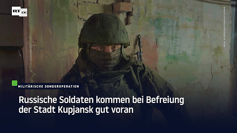 Russische Soldaten kommen bei Befreiung der Stadt Kupjansk gut voran